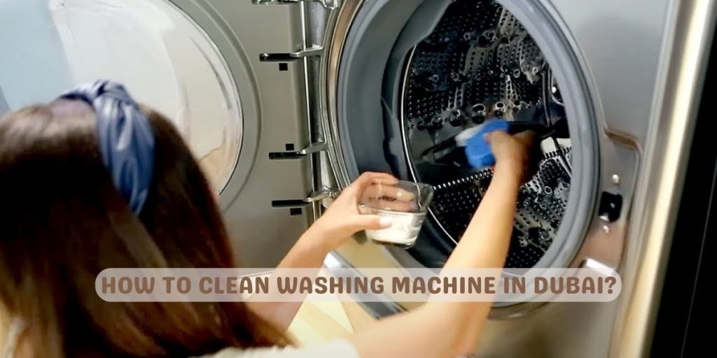 How to clean washing machine in Dubai?