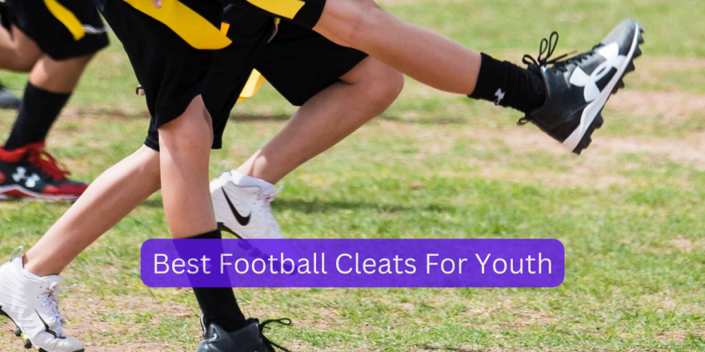 Best Football Cleats For Youth