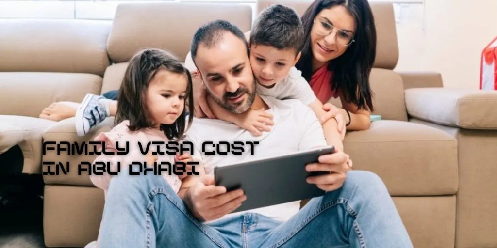 Family Visa Cost In Abu Dhabi